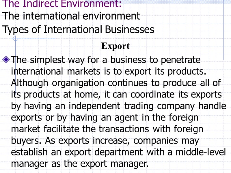 The Indirect Environment: The international environment Types of International Businesses    Export